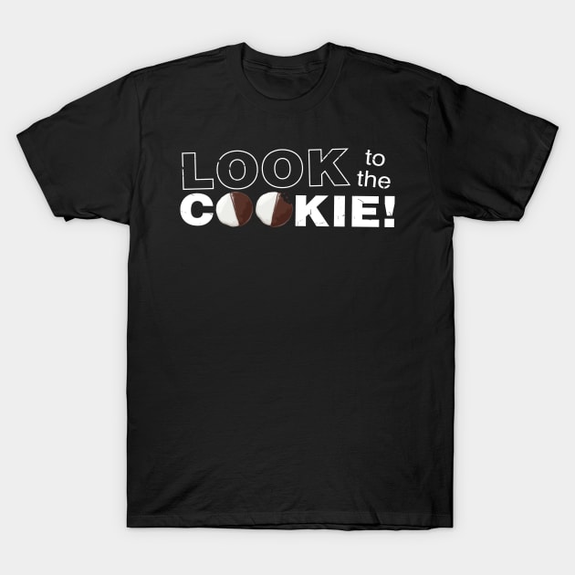 LOOK TO THE COOKIE T-Shirt by tvshirts